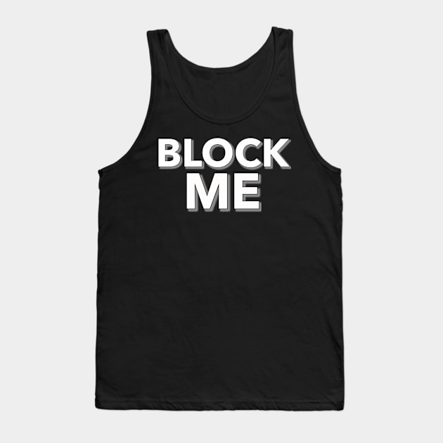 Block Me Tank Top by Coolsville